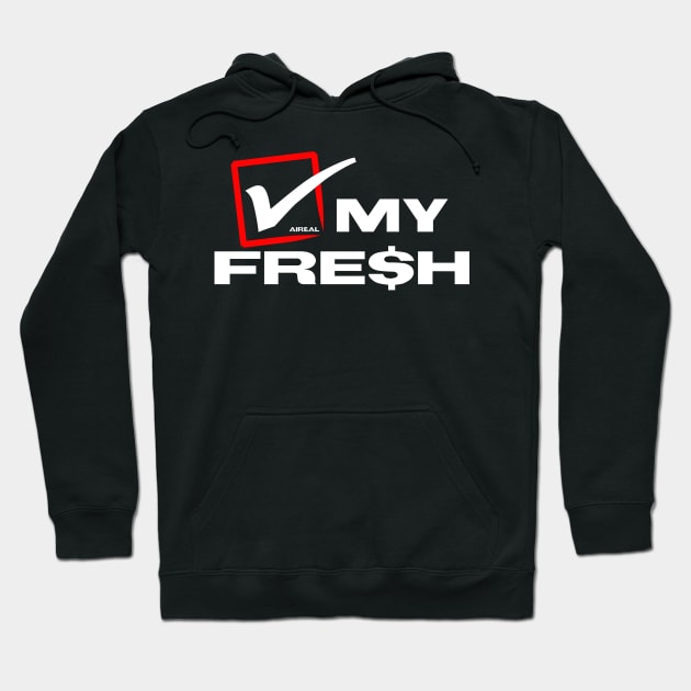 Check My Fresh Hoodie by airealapparel